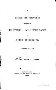 Cover of: A historical discourse delivered at the fiftieth anniversary of Colby university, August 2d, 1870. by James Tift Champlin