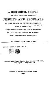 Cover of: A historical sketch of the conflicts between Jesuits and seculars in the reign of Queen Elizabeth by Thomas Graves Law