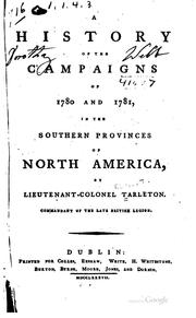 Cover of: history of the campaigns of 1780 and 1781 | Tarleton Lieutenant-General