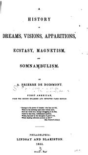 Cover of: A history of dreams, visions, apparitions, ecstacy, magnetism, and somnabulism by Alexandre-Jacques-François Brierre de Boismont