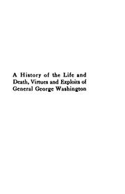 Cover of: A history of the life and death, virtues and exploits of General George Washington. by Mason Locke Weems