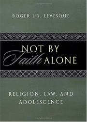 Cover of: Not by faith alone: religion, law, and adolescence