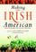 Cover of: Making the Irish American