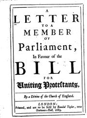 Cover of: A letter to a member of Parliament, in favour of the bill for uniting Protestants.