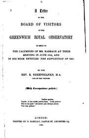 Cover of: A letter to the Board of visitors of the Greenwich royal observatory in reply to the calumnies of Mr. Babbage at their meeting in June 1853, and in his book entitled The exposition of 1851.