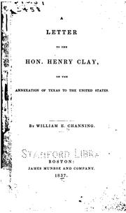 Cover of: A letter to the Hon. Henry Clay, on the annexation of Texas to the United States.