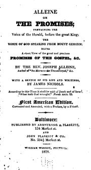 Cover of: Alleine on the promises: containing the voice of the herald, before the great King; the voice of God speaking from Mount Gerizim; being a short view of the great and precious promises of the gospel, &c.