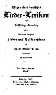 Cover of: Allgemeines deutsches lieder-lexikon: oder, Vollständige sammlung aller bekannten deutschen lieder und volksgesänge in alphabetischer folge.