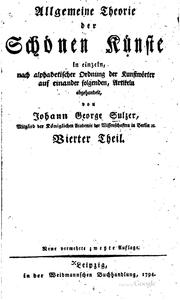 Cover of: Allgemeine Theorie der schönen Künste in einzeln: nach alphabetischer ordnung der kunstwörter auf einander folgenden, artikeln abgehandelt