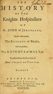 Cover of: history of the Knights Hospitallers of St. John of Jerusalem: styled afterwards, the Knights of Rhodes, and at present, the Knights of Malta