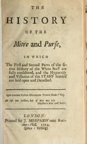 Cover of: The History of the Mitre and Purse: in which the first and second parts of The secret history of the White Staff are fully considered ...