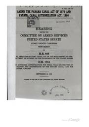 Cover of: Amend the Panama Canal Act of 1979 and Panama Canal Authorization Act, 1986: hearing before the Committee on Armed Services, United States Senate, Ninety-ninth Congress, first session, on H.R. 664 ... H.R. 1784 ... September 19, 1985.