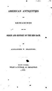 Cover of: American antiquities and researches into the origin and history of the red race. by Alexander W. Bradford