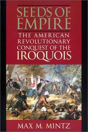 Cover of: The Seeds of Empire - The American Revolutionary Conquest of the Iroquois by Max M. Mintz