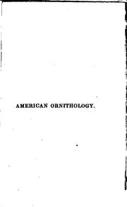 Cover of: American ornithology: or The natural history of the birds of the United States.