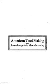 Cover of: American tool making and interchangeable manufacturing by Joseph Vincent Woodsworth