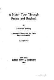 Cover of: A motor tour through France and England by Elizabeth Yardley, Elizabeth Yardley