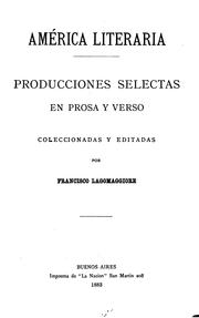 América literaria: producciones selectas en prosa y verso, coleccionadas y editadas by Francisco Lagomaggiore