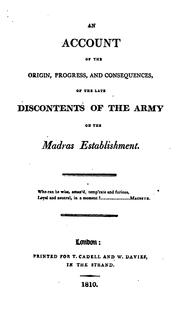 An account of the origin, progress, and consequences of the late discontents of the army on the Madras establishment