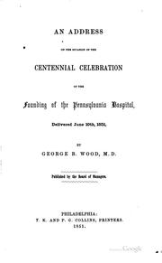 Cover of: An address on the occasion of the centennial celebration of the founding of the Pennsylvania hospital