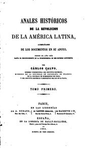Cover of: Anales históircos de la revolucion de la América latina by Carlos Calvo