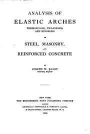 Cover of: Analysis of elastic arches, three-hinged, two-hinged, and hingeless, of steel, masonry, and reinforced concrete