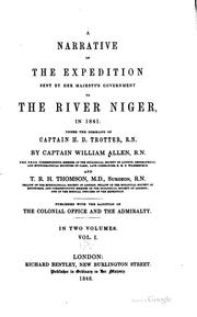Cover of: narrative of the expedition sent by Her Majesty's government to the river Niger, in 1841.: Under the command of Captain H. D. Trotter, R.N. : By Captain William Allen, and T. R. H. Thomson. Pub. with the sanction of the Colonial office and the Admiralty.