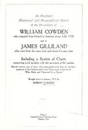 Cover of: illustrated, historical and biographical sketch of the descendants of William Cowden who migrated from Ireland to America about A.D. 1730 and of James Gilliland who came from the same land and about the same time: including a system of charts connecting each member with the ancestors of the families ... brought down to January, 1915