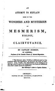 Cover of: An attempt to explain some of the wonders and mysteries of mesmerism, biology, and clairvoyance. by Hudson Captain.