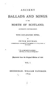 Cover of: Ancient ballads and songs of the north of Scotland by Peter Buchan, Peter Buchan