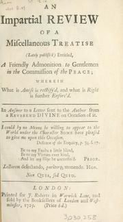 Cover of: impartial review of a miscellaneous treatise (lately publish'd) entitled A friendly admonition to gentlemen in the commission of the peace ... in answer to a letter sent to the author from a Reverend Divine on occasion of it.