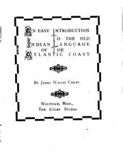 Cover of: An easy introduction to the old Indian language of the Atlantic coast by James Waldo Colby
