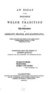 Cover of: An essay on the influence of Welsh tradition upon the literature of Germany, France, and Scandinavia by Schulz, Albert