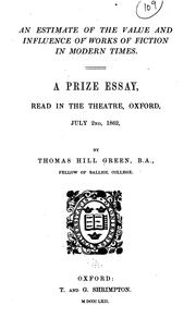 An estimate of the value and influence of works of fiction in modern times by Thomas Hill Green