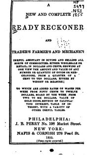 A new and complete ready reckoner, and trader's, farmer's and mechanic's useful assistant in buying and selling all sorts of commodities ... by John B. Perry