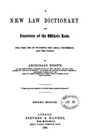 Cover of: A new law dictionary and institute of the whole law by Archibald Brown