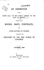 Cover of: An exhibition in the Bates hall of the Public library of the city of Boston