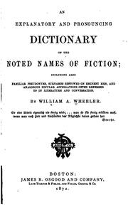 An explanatory and pronouncing dictionary of the noted names of fiction by William Adolphus Wheeler