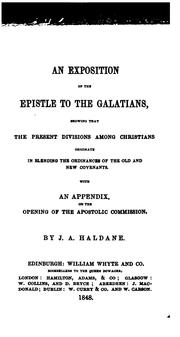 Cover of: exposition of the Epistle to the Galatians: showing that the present divisions among Christians originate in blending the ordinances of the Old and New Covenants