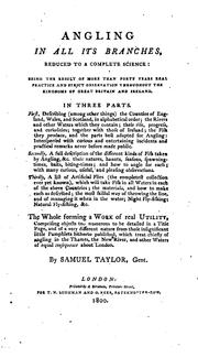 Cover of: Angling in all its branches, reduced to a complete science by Samuel Taylor