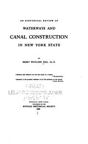 An historical review of waterways and canal construction in New York state by Henry Wayland Hill