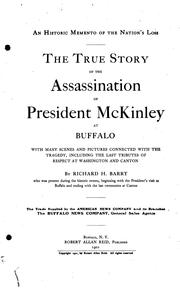 Cover of: An historic memento of the nation's loss: the true story of the assassination of President McKinley at Buffalo, with many scenes and pictures connected with the tragedy, including the last tributes of respect at Washington and Canton