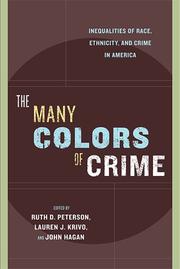The many colors of crime by Ruth D. Peterson, John Hagan, Ruth Peterson, Lauren Krivo