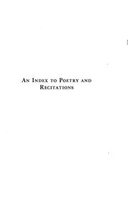 Cover of: index to poetry and recitations: being a practical reference manual for the librarian, teacher, bookseller, elocutionist, etc.