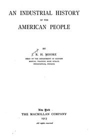 Cover of: An industrial history of the American people by Joseph Roswell Hawley Moore