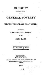 Cover of: An inquiry into the causes of the general poverty and dependence of mankind by William Dawson