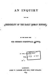 Cover of: An inquiry into the credibility of the early Roman history by Lewis, George Cornewall Sir, Lewis, George Cornewall Sir