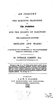 Cover of: inquiry into the elective franchise of the freeholders of, and the rights of election for the corporate counties in England and Wales ...