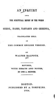 Cover of: An inquiry into the Scriptural import of the words sheol, hades, tartarus by Walter Balfour
