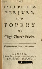 Cover of: The Jacobitism, perjury and popery of high-church priests. by John Toland